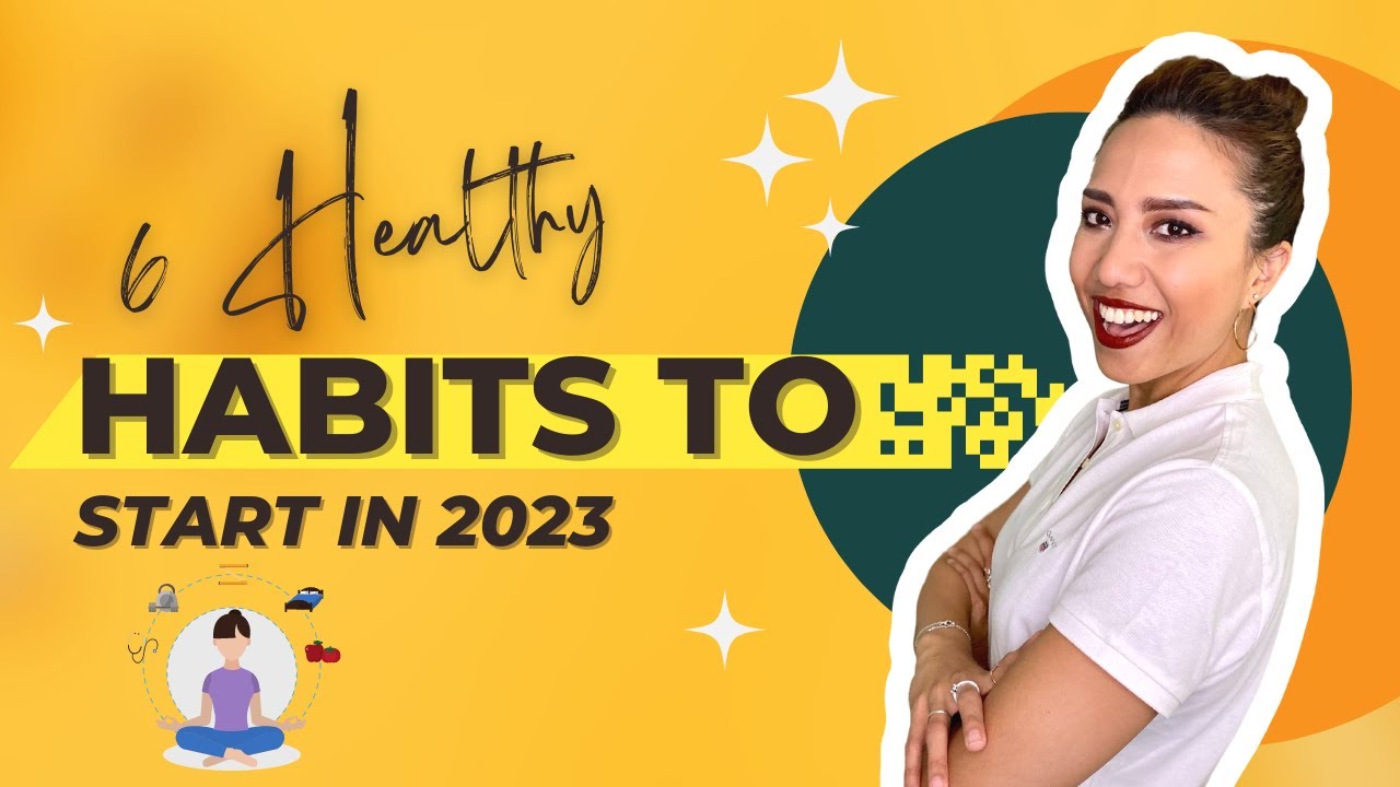 6 Healthy Habits To Start In 2023 - YouTube