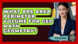 What Are Area Perimeter Volume For GED Math Geometry? - Your GED Coach G E D Math 26b Approaching Multi Step Problems Area Or Volume