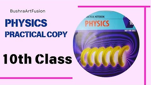 practical copy physics class 10 | physics practical copy class 10