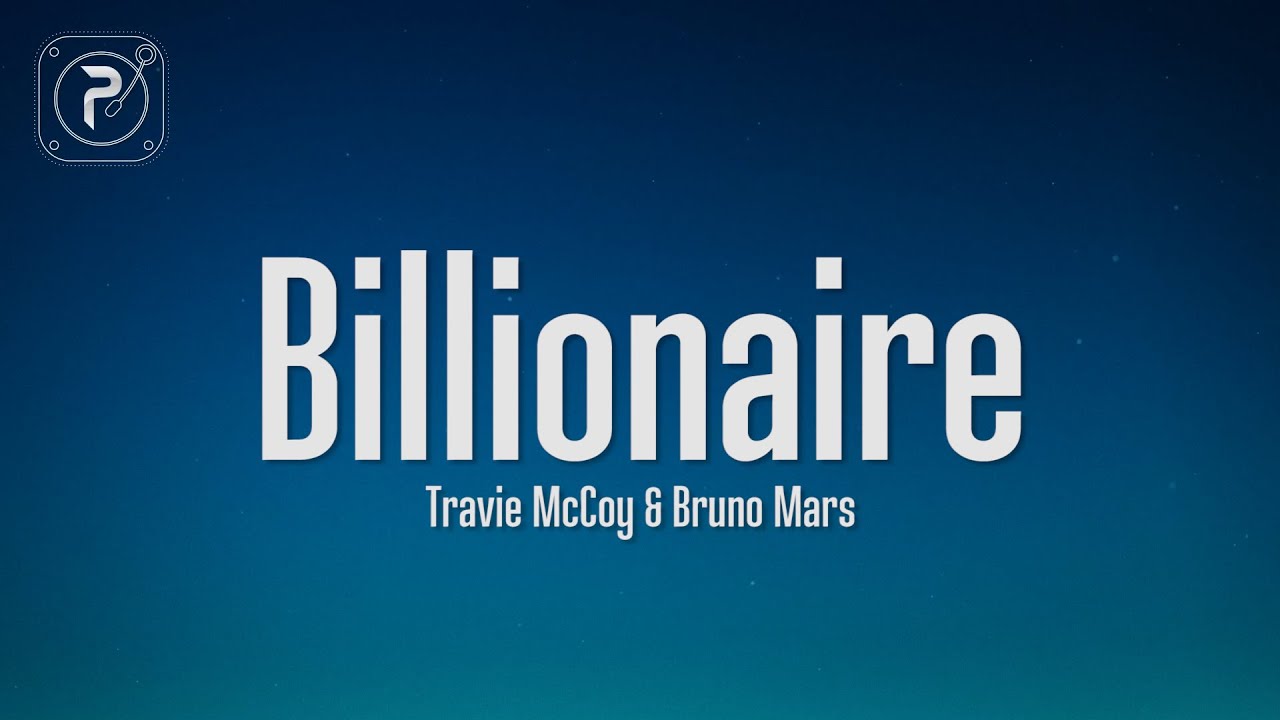 Travie McCoy - Billionaire (Lyrics) ft. Bruno Mars Travie McCoy - Billionaire (Lyrics) ft. Bruno Mars
