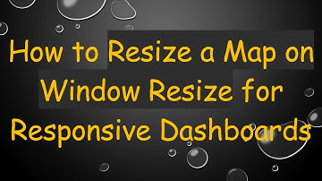 How to Resize a Map on Window Resize for Responsive Dashboards