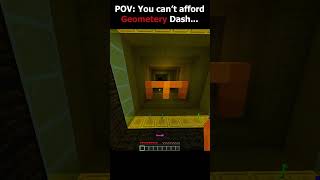 POV: You can't afford Geometery Dash... #minecraft #shorts