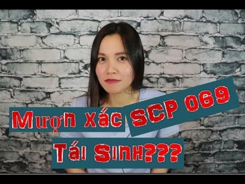 💀SCP 069 - 👻Mượn Xác Tái Sinh (Tên Bắp đặt thôi nha 😅) 😱Phân Loại: Safe 👻An Toàn