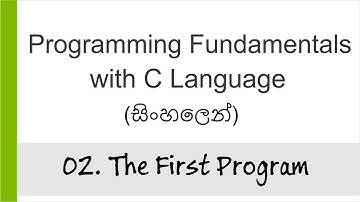 02. The First Program - C Programming in Sinhala