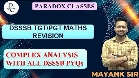 DSSSB COMPLEX ANALYSIS REVISION WITH ALL DSSSB PYQs | DSSSB TGT MATH | PARADOX CLASSES APP