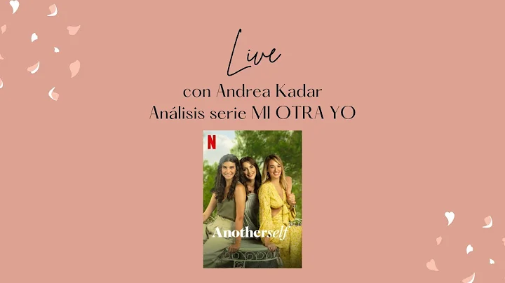 Anlisis serie "Mi otra yo" Con Andrea Kadar