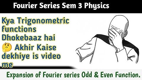 expansion of Fourier series| odd and even function|expansion of Sine & cosin function sem 3 physics