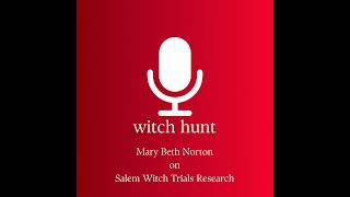 Mary Beth Norton on Salem Witch Trials Research