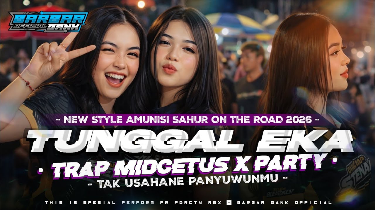 DJ TUNGAL EKA • DENNY CAKNAN - TRAP MIDCETUS X PARTY BASS HOREG - VIRAL TIKTOK 2026 || BARBAR GANK
