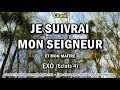 Je suivrai mon seigneur et mon matre  exo  chant chrtien