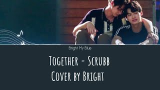 TOGETHER - SCRUBB | Cover by BRIGHT | 2gether The Series