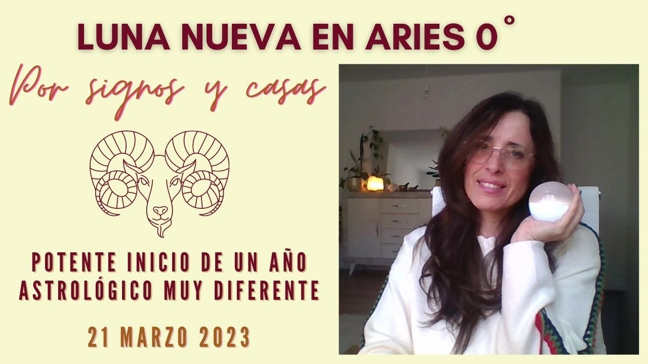Luna nueva en Aries por signos y casas /21 marzo 2023/Potente inicio de ...