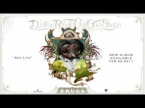 Destroy Rebuild Until God Shows - "Sex Life"