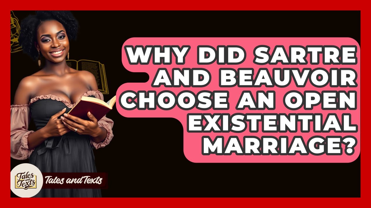 Why Did Sartre And Beauvoir Choose An Open Existential Marriage? - Tales And Texts