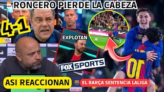 💥EL BARÇA SENTENCIA LA LIGA y ASI REACCIONAN! RONCERO PIERDE LA CABEZA y FOX SPORTS RABIA COMO NUNCA