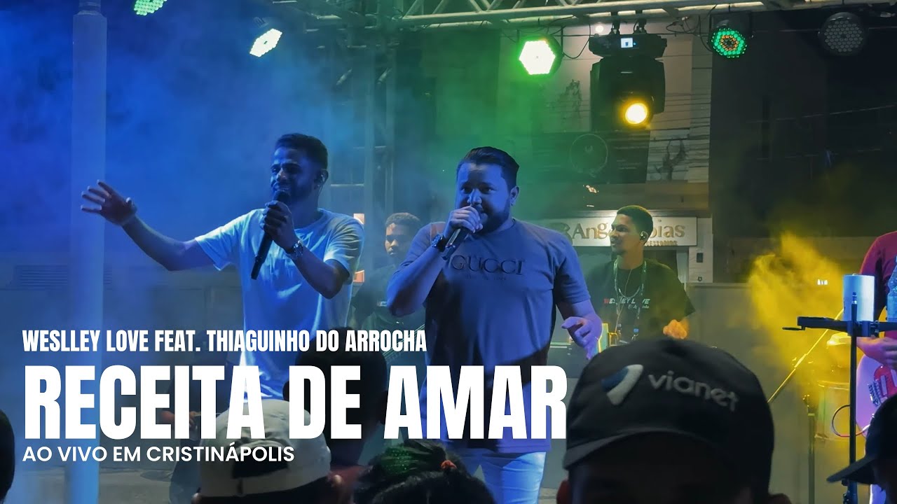 Weslley Love - Receita de Amar feat. Thiaguinho do Arrocha (Ao vivo em Cristinápolis)