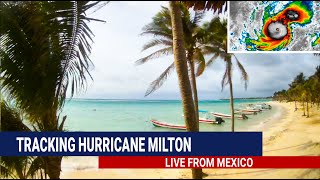 ⚠️ Tracking Hurricane Milton. Watch LIVE from Tulum in Mexico!
