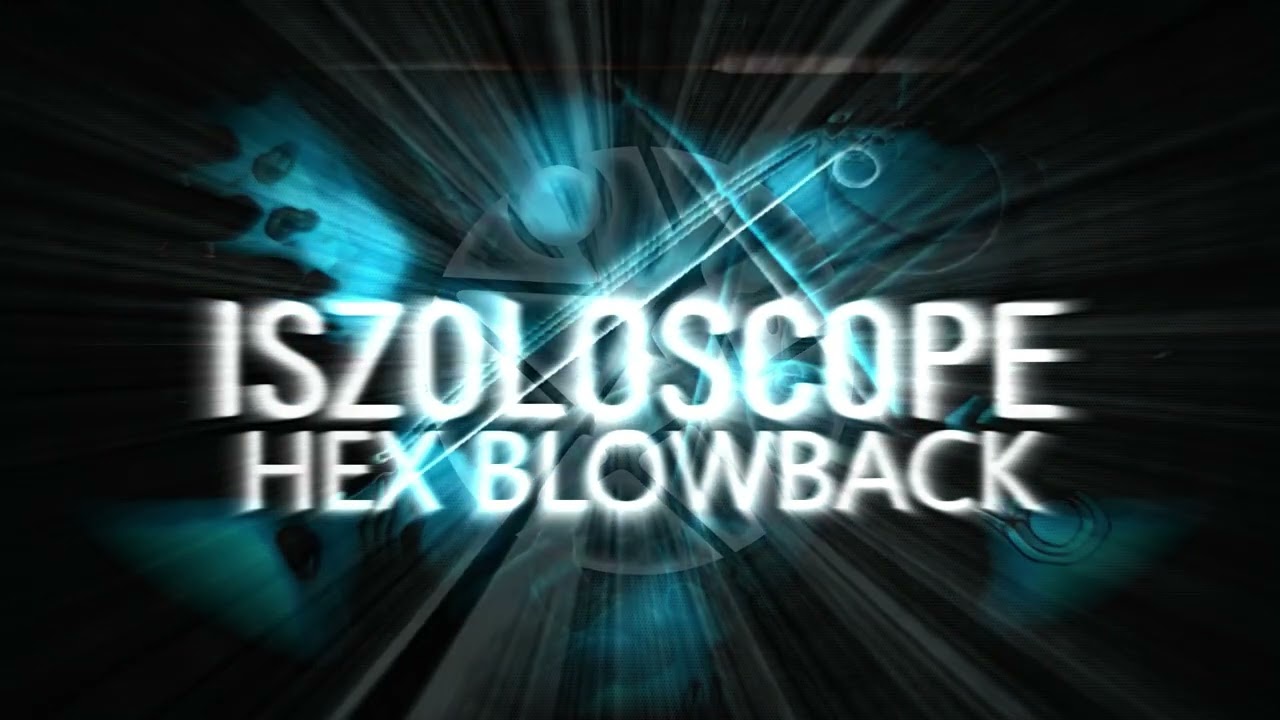 Iszoloscope - Hex Blowback
