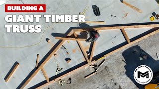 Building A Giant Timber Truss