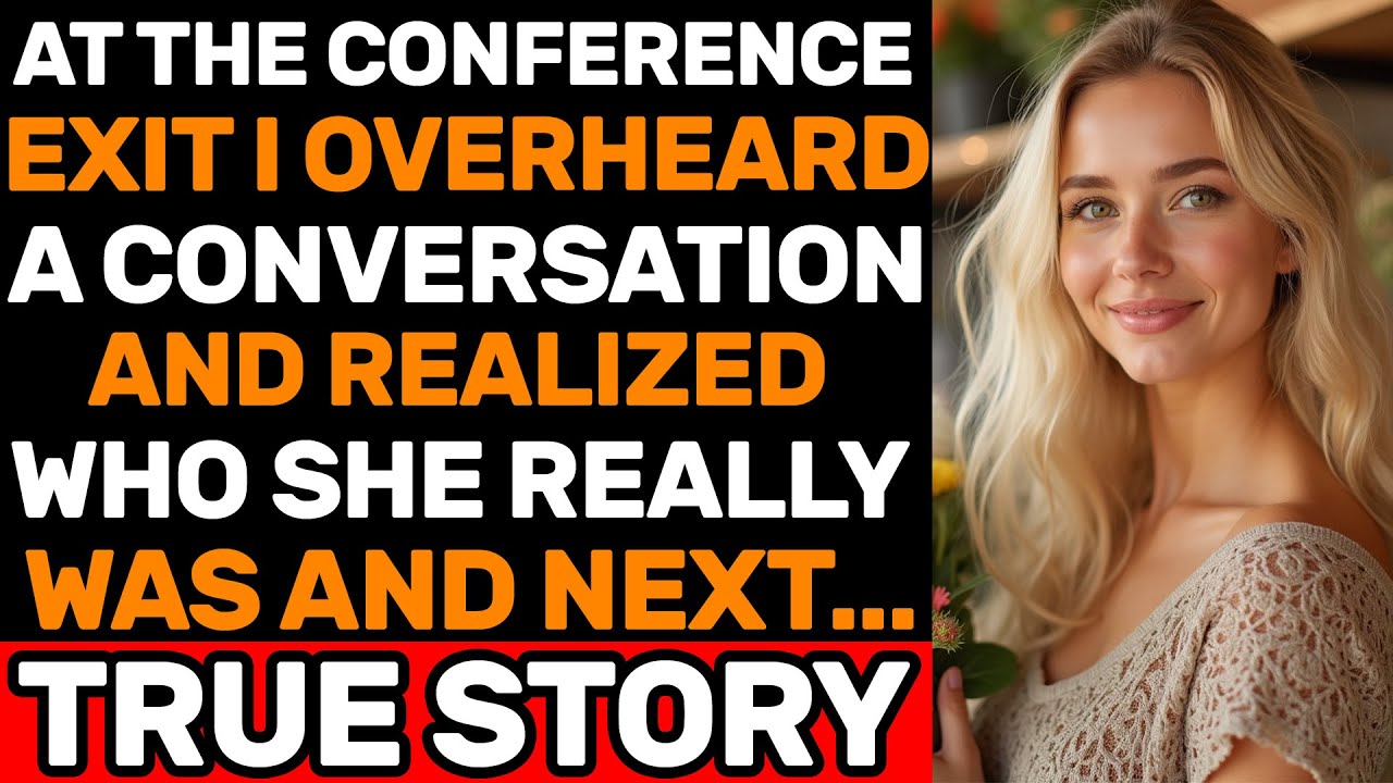 AT THE CONFERENCE EXIT I OVERHEARD A CONVERSATION — AND REALIZED WHO ...