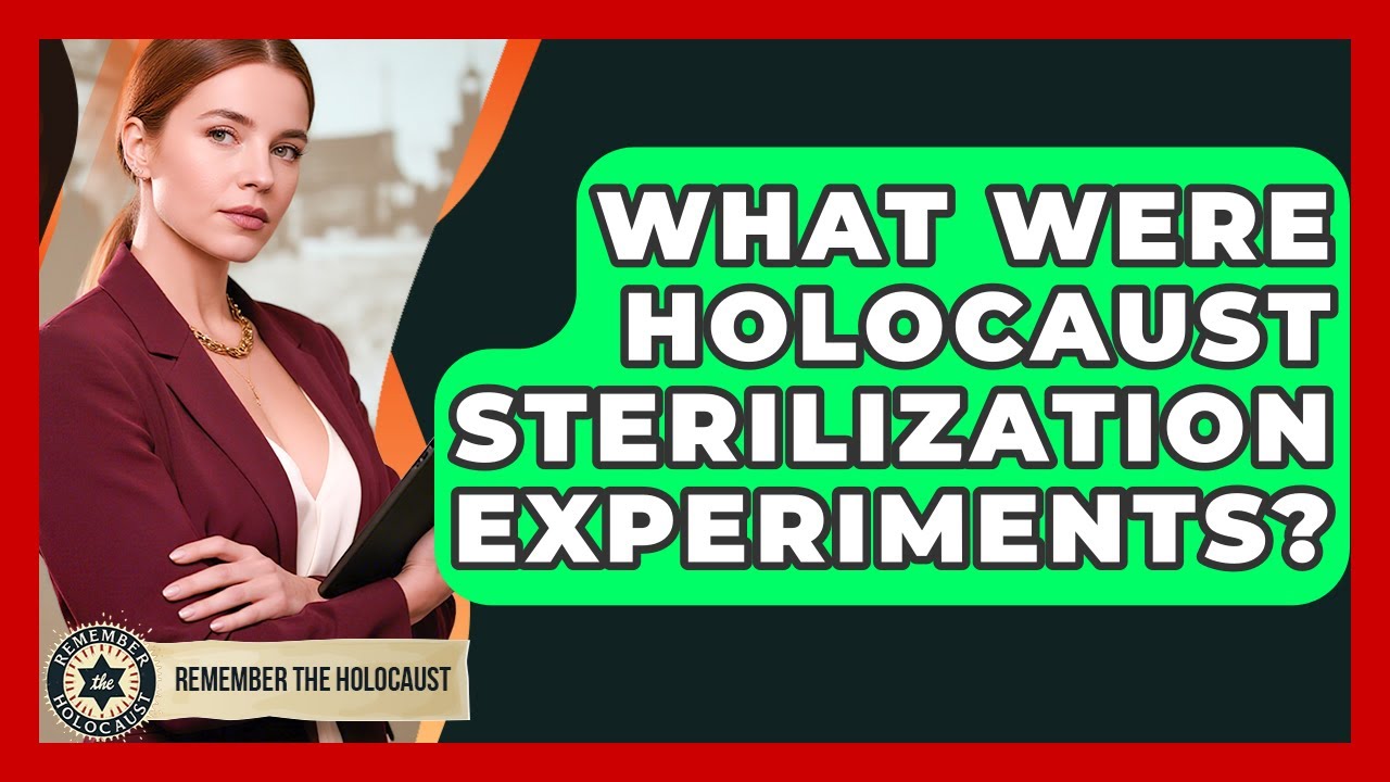 What Were Holocaust Sterilization Experiments? - Remember The Holocaust