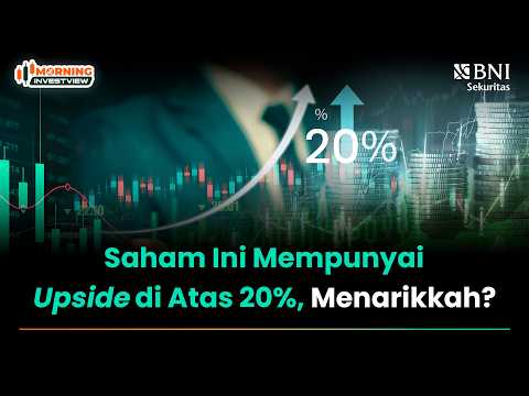 SAHAM INI MEMPUNYAI UPSIDE DI ATAS 20%, MENARIKKAH?