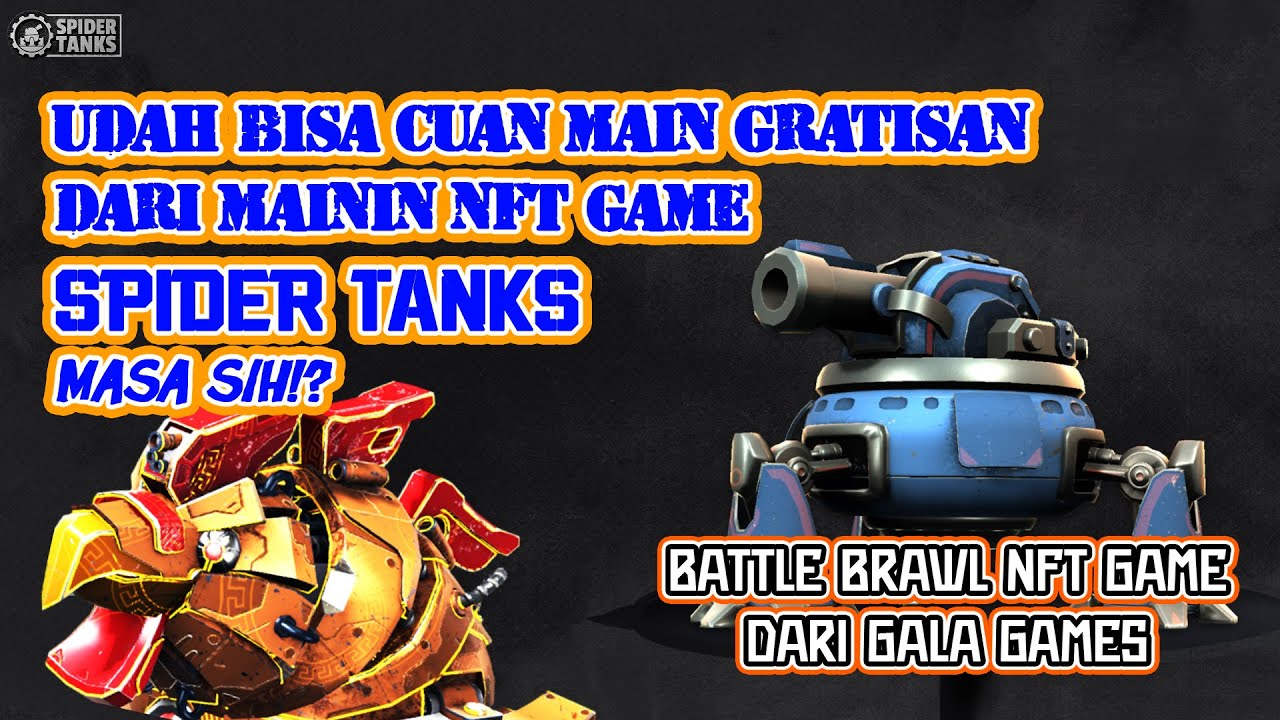 SPIDER TANKS NFT Game Free Play Earn dari Gala Games Udah Bisa Ngasih Cuan!