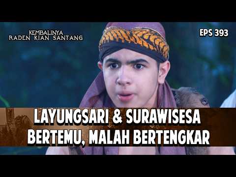 Layungsari & Surawisesa Bertemu, Malah Bertengkar| KEMBALINYA RADEN KIAN SANTANG | EPS. 393 | PART 2