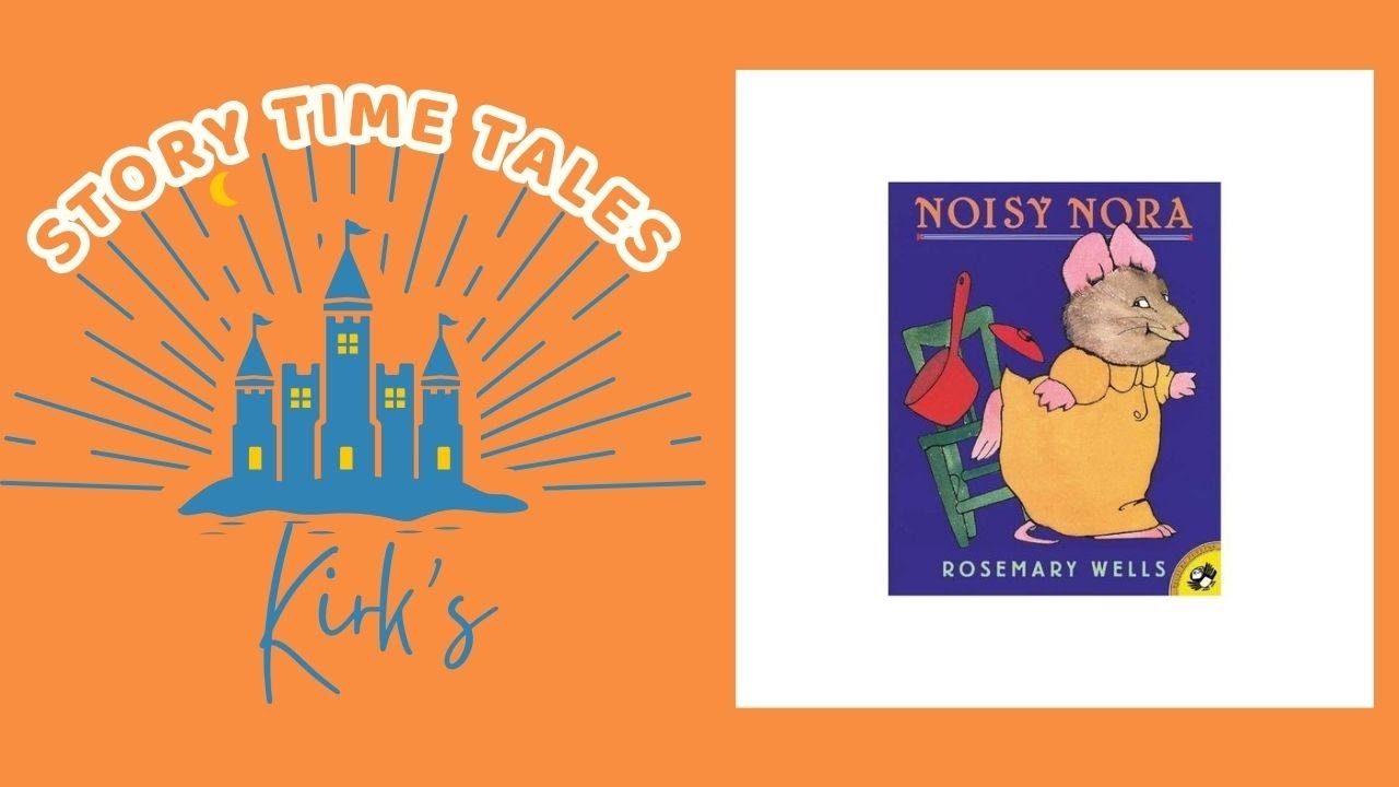 Noisy Nora by Rosemary Wells @KirksStoryTimeTales - YouTube