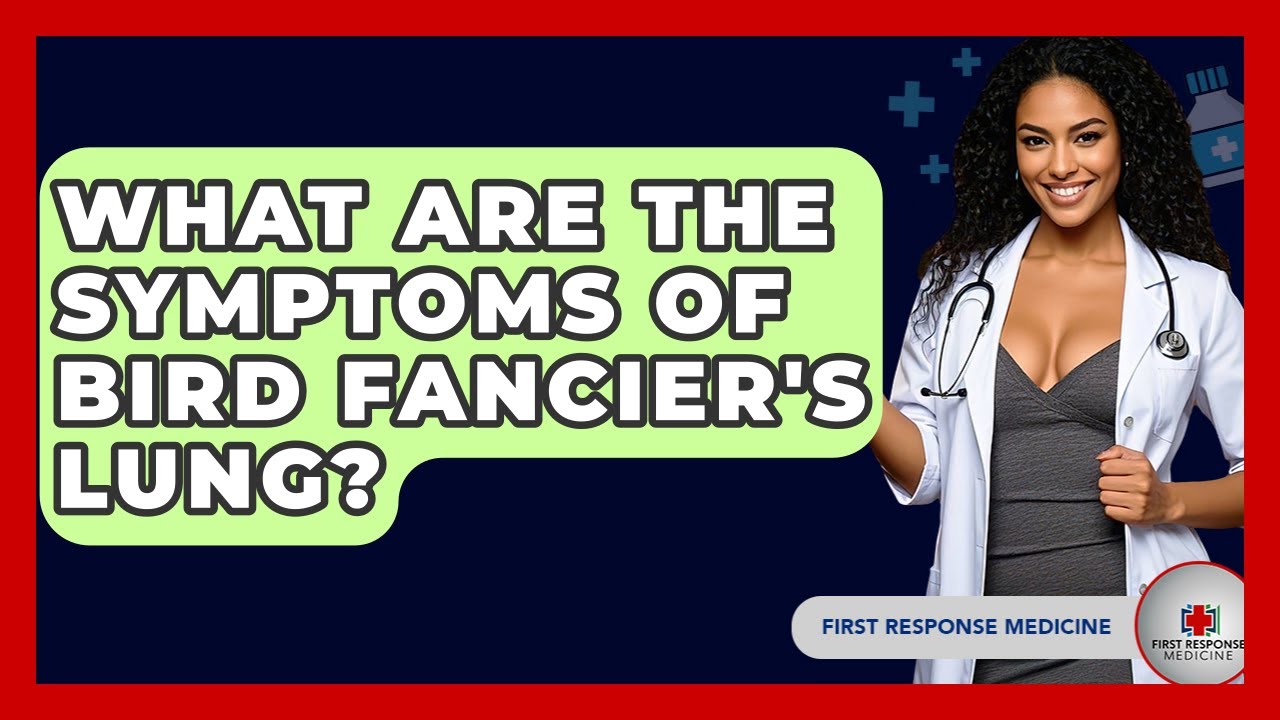 What Are The Symptoms Of Bird Fancier's Lung? - First Response Medicine