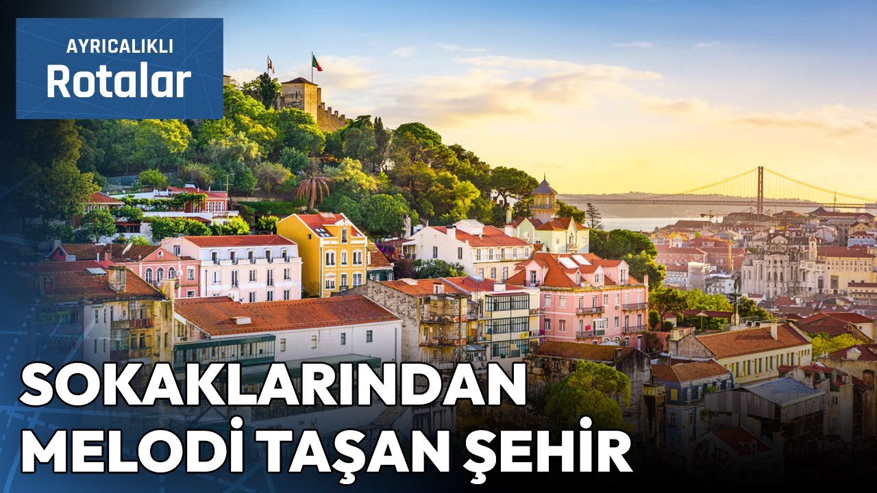 Portekiz'in Kalbi Lizbon'un En Güzel Rotaları | Ayrıcalıklı Rotalar