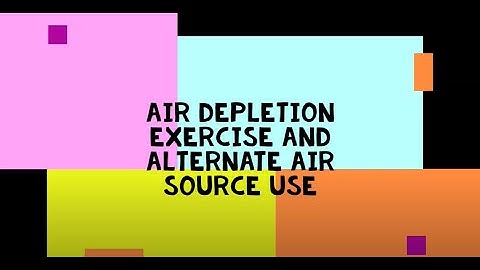 Air depletion exercise and alternate air source use