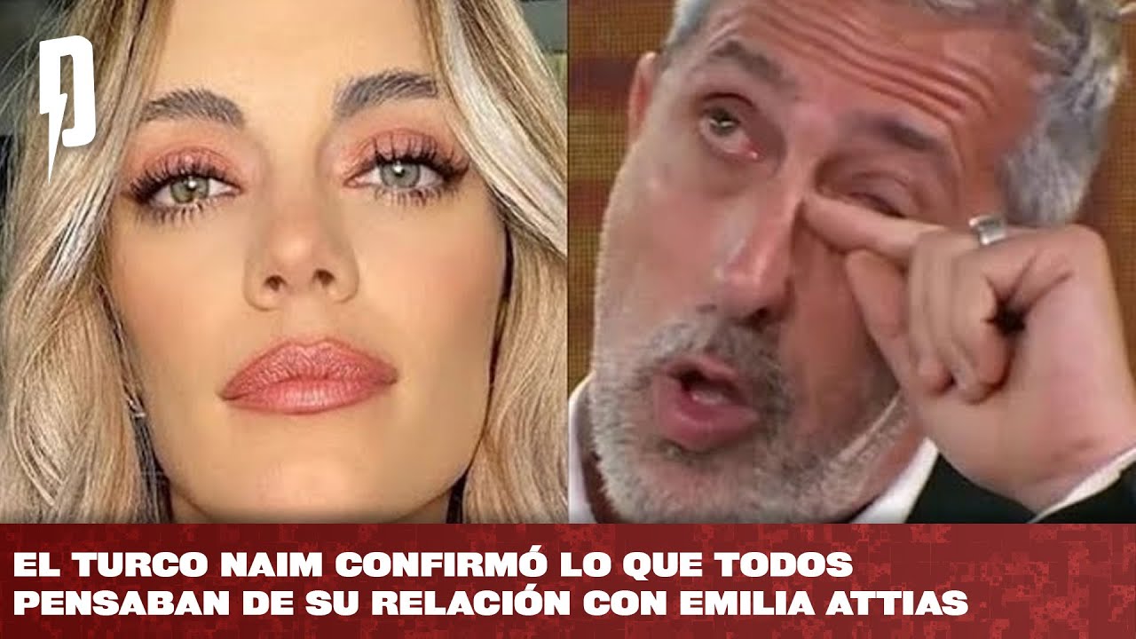 El Turco Naim confirmó lo que todos pensaban de su relación con Emilia Attias: 