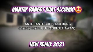 Dj tante tante culik aku dong slow | new remix 2021 | (Rizieq Sergio ft Sandi Setiawan)