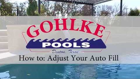 Gohlke Pools: How To Adjust Your Auto Fill