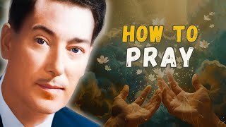 How To Pray To Get Anything You Desire | Neville Goddard's Powerful Teaching