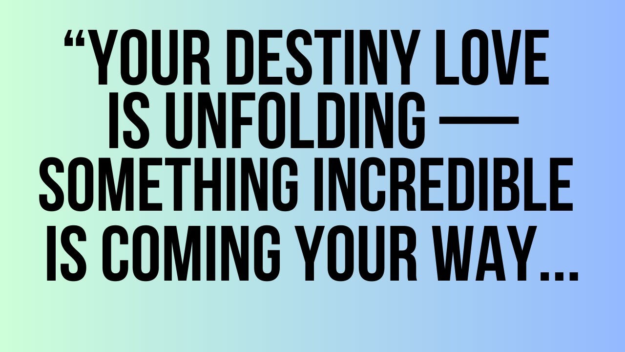 Angel Says :  Your Destiny in Love Is Unfolding — Something Incredible Is Coming ✨💞