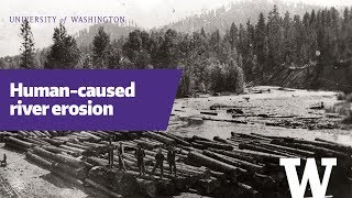 Historic logging site shows first human-caused bedrock erosion along an entire river