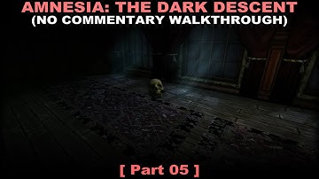 Amnesia: The Dark Descent walkthrough part 5 (No commentary ✔)
