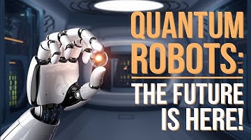 Quantum Robots: The Future is Here!