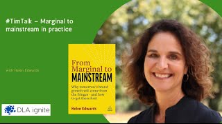 #TimTalk – Marginal to mainstream in practice with Helen Edwards