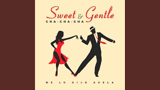 Sweet and Gentle - Me Lo Dijo Adela