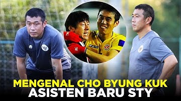 MENGENAL CHO BYUNG KUK ASISTEN BARU SHIN TAE YONG UNTUK PILDUN U20