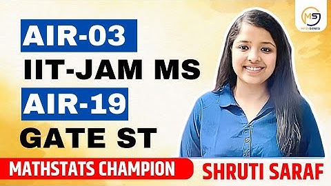 AIR-03 in IIT JAM MS & AIR-19 in GATE ST | Shruti Saraf | Mathstats @8810409392