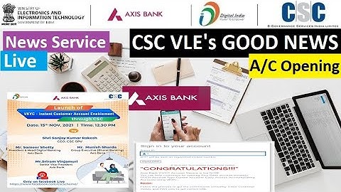 CSC VLE Good News || CSC News Service || Axis Bank CSP Account Opening || Axis Bank VKYC A/c Opening