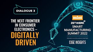Dialogue 3 of Mint Zetwerk Smart Manufacturing Summit 2022 is here!
