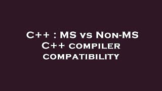 C++ : MS vs Non-MS C++ compiler compatibility