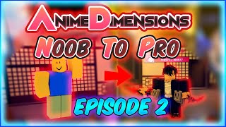 NOOB To PRO In Anime Dimensions EPISODE 2