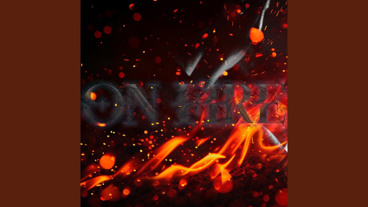 Watch On Fire on YouTube Watch On Fire on YouTube