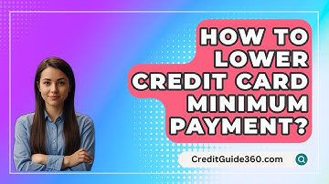 How To Lower Credit Card Minimum Payment? - CreditGuide360.com